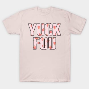 Yuck fou strawberries T-Shirt